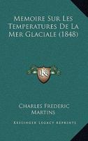 Memoire Sur Les Temperatures De La Mer Glaciale (1848) 1160184186 Book Cover