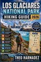 LOS GLACIARES NATIONAL PARK HIKING GUIDE (UNTAMED ROUTES SERIES) B0H2CMBWZ5 Book Cover