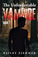 The Unforgettable Vampire: Book 1 1524603317 Book Cover