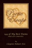 Poetic Escape: 144 of My Best Poems 1436369746 Book Cover