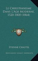 Le Christianisme Dans L'Age Moderne, 1520-1800 (1864) 1286108624 Book Cover