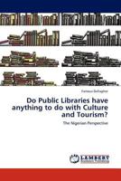 Do Public Libraries have anything to do with Culture and Tourism?: The Nigerian Perspective 3845406348 Book Cover