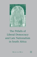 The Pitfalls of Liberal Democracy and Late Nationalism in South Africa 1349374881 Book Cover