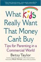 What Kids Really Want that Money Can't Buy 0446529648 Book Cover
