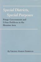 Special Districts, Special Purposes: Fringe Goverments and Urban Problems in the Houston Area 1585440671 Book Cover