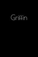 Griffin: Notebook / Journal / Diary - 6 x 9 inches (15,24 x 22,86 cm), 150 pages. Personalized for Griffin. 1693894009 Book Cover