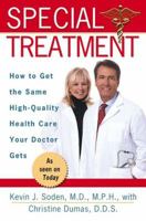 Special Treatment: Ten Ways to Get the Same Special Health Care Your Doctor Gets 0425191680 Book Cover