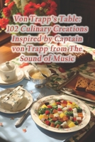 Von Trapp's Table: 102 Culinary Creations Inspired by Captain von Trapp from The Sound of Music B0CR39HKR2 Book Cover