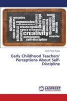 Early Childhood Teachers‘ Perceptions About Self-Discipline 6203200646 Book Cover