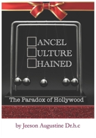 Cancel Culture Chained: The Paradox of Hollywood (Jeeson's general viewpoint) B0DTQFWZR4 Book Cover