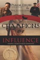 CHAMPIONS OF INFLUENCE: LEAVING A MARK IN YOUR GENERATION 9785881261 Book Cover