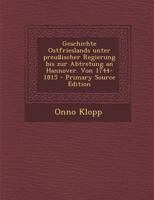 Geschichte Ostfrieslands Unter Preu�ischer Regierung Bis Zur Abtretung an Hannover. Von 1744-1815 1017502439 Book Cover