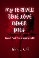 My Forever, True Love Never Dies: Love at First Time is Unforgettable B0C1J2GVBS Book Cover