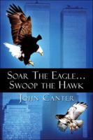 Soar the Eagle.Swoop the Hawk 1413765386 Book Cover