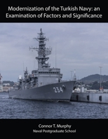 Modernization of the Turkish Navy: an Examination of Factors and Significance B08T48JFVW Book Cover