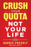 Crush Your Quota Not Your Life 1922597511 Book Cover