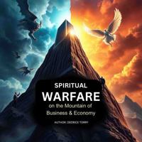 Spiritual Warfare on the Mountain of Business and Economy B0FB3FHMC4 Book Cover