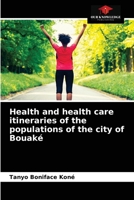 Health and health care itineraries of the populations of the city of Bouaké 6204057685 Book Cover