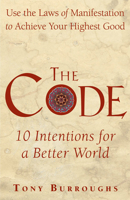 The Code: Use the Laws of Manifestation to Achieve Your Highest Goals 1578634296 Book Cover