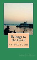 Belongs to the Earth: nature poems 1539456145 Book Cover