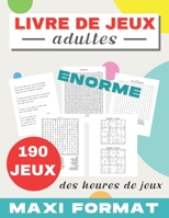 Livre de jeux adultes: 190 JEUX | MAXI FORMAT | Mots mêlés | Sudoku | Labyrinthes | Cryptogrammes citations | Trouve les chiffres | cahier d'activités ... format 21,59 x 27,94 cm B08L4FL63R Book Cover