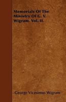 Memorials of the Ministry of G. V. Wigram. Vol. II. 1446001210 Book Cover