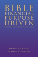 Bible Financial Purpose Driven: Out of Debt and Poverty Into God's Wealth B0DQYP1P6Y Book Cover