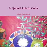 A Quoted Life In Color 1456365096 Book Cover
