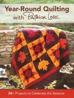 Year-Round Quilting With Patrick Lose: 24+ Projects to Celebrate the Seasons 1440243514 Book Cover