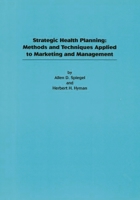 Strategic Health Planning: Methods and Techniques Applied to Marketing/Management 089391892X Book Cover