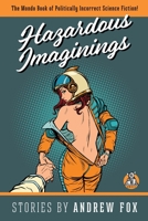 Hazardous Imaginings: The Mondo Book of Politically Incorrect Science Fiction 098980271X Book Cover