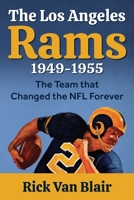 The Team That Changed the NFL Forever: The 1949-1955 Los Angeles Rams B096TTV35C Book Cover