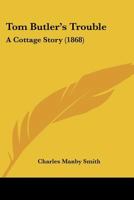 Tom Butler's Trouble: A Cottage Story 1165661993 Book Cover
