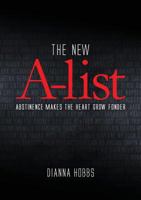 The New A-List: Abstinence Makes the Heart Grow Fonder 0615831761 Book Cover