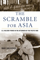 The Scramble for Asia: U.S. Military Power in the Aftermath of the Pacific War (Total War: New Perspectives on World War II) 0742544389 Book Cover