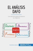 El análisis DAFO: Los secretos para fortalecer su negocio 2806285771 Book Cover