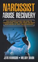 Narcissist Abuse Recovery : The Ultimate Guide for How to Understand, Cope, and Move on from Narcissism in Toxic Relationships 1952028019 Book Cover