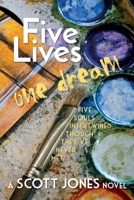 Five Lives One Dream : Five Souls Intertwined Though They've Never Met 1734286261 Book Cover