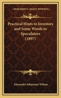 Practical Hints to Investors & Some Words to Speculators 101848843X Book Cover