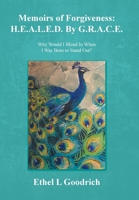 Memoirs of Forgiveness: H.E.A.L.E.D. By G.R.A.C.E.: Why Would I Blend In When I Was Born to Stand Out? B0FLJ7VVRM Book Cover
