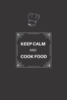 Keep Calm And Cook Food: Weekly Meal Planner And Grocery List / Track Your Good And Bad Eating Habits, Perfect for Diabetics / Pregnancy / Paleo / Keto / Vegan 1671021312 Book Cover