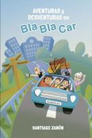 Aventuras y Desventuras en BlaBlaCar : Lo Que Necesitas Saber para Perder el Miedo a Compartir Coche 1728788072 Book Cover