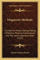 Diagnostic Methods: A Guide For History Taking, Making Of Routine Physical Examinations And The Usual Laboratory Tests 1436821215 Book Cover