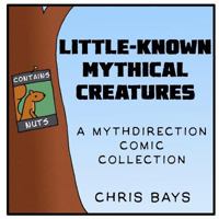 Little Known Mythical Creatures: A Mythdirection Comic Collection 154315767X Book Cover