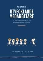 Att vara en utvecklande medarbetare: En praktisk handbok om att ändra beteenden i arbetet (Swedish Edition) 9181342683 Book Cover