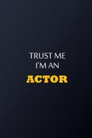 Trust Me I'm An Actor Notebook -  Funny Actor Gift: Lined Notebook / Journal Gift, 100 Pages, 6x9, Soft Cover, Matte Finish 1677574682 Book Cover