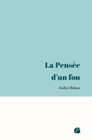 La Pensée d'un fou (French Edition) 2754761063 Book Cover