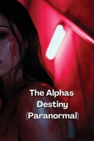 The Alphas Destiny (Paranormal) B0DRYZ4BFB Book Cover