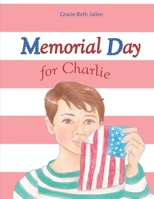 Memorial Day for Charlie: A Picture Book Story for Children About Why We Celebrate Memorial Day (Memorial Day and Independence Day in the USA) B0F5PM9NKY Book Cover