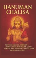 HANUMAN CHALISA: Power House of Strength, Protection, Prosperity, Good Health and Immediate relief from negative energy: Annoted B0FPDLV5S9 Book Cover